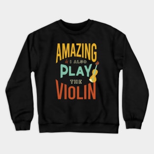 Amazing & I Also Play the Violin Crewneck Sweatshirt